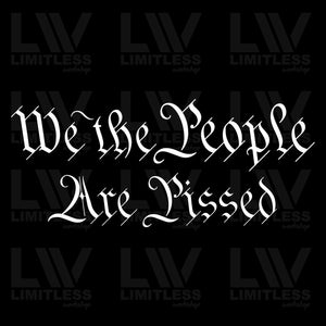 We The People Are Pissed - Patriotic Decal